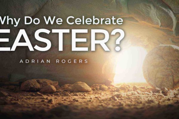 Why Do We Celebrate Easter