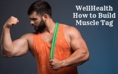wellhealth how to build muscle tag